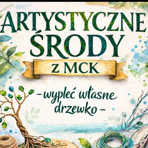 Artystyczna środa w MCK - wypleć własne drzewko
