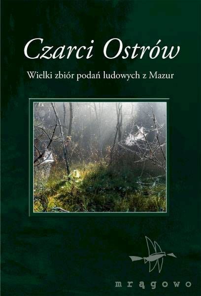 Czarci Ostrów. Wielki zbiór podań ludowych z Mazur
