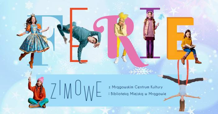 Ferie zimowe 2025 w Mrągowskim Centrum Kultury